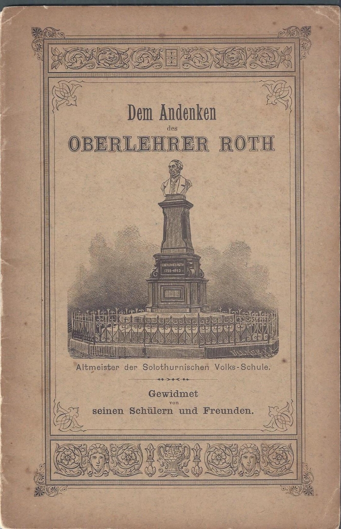 <p>Dem Andenken des Oberlehrer Roth gewidmet von seinen Schülern , Büchlein guter Zustand</p>